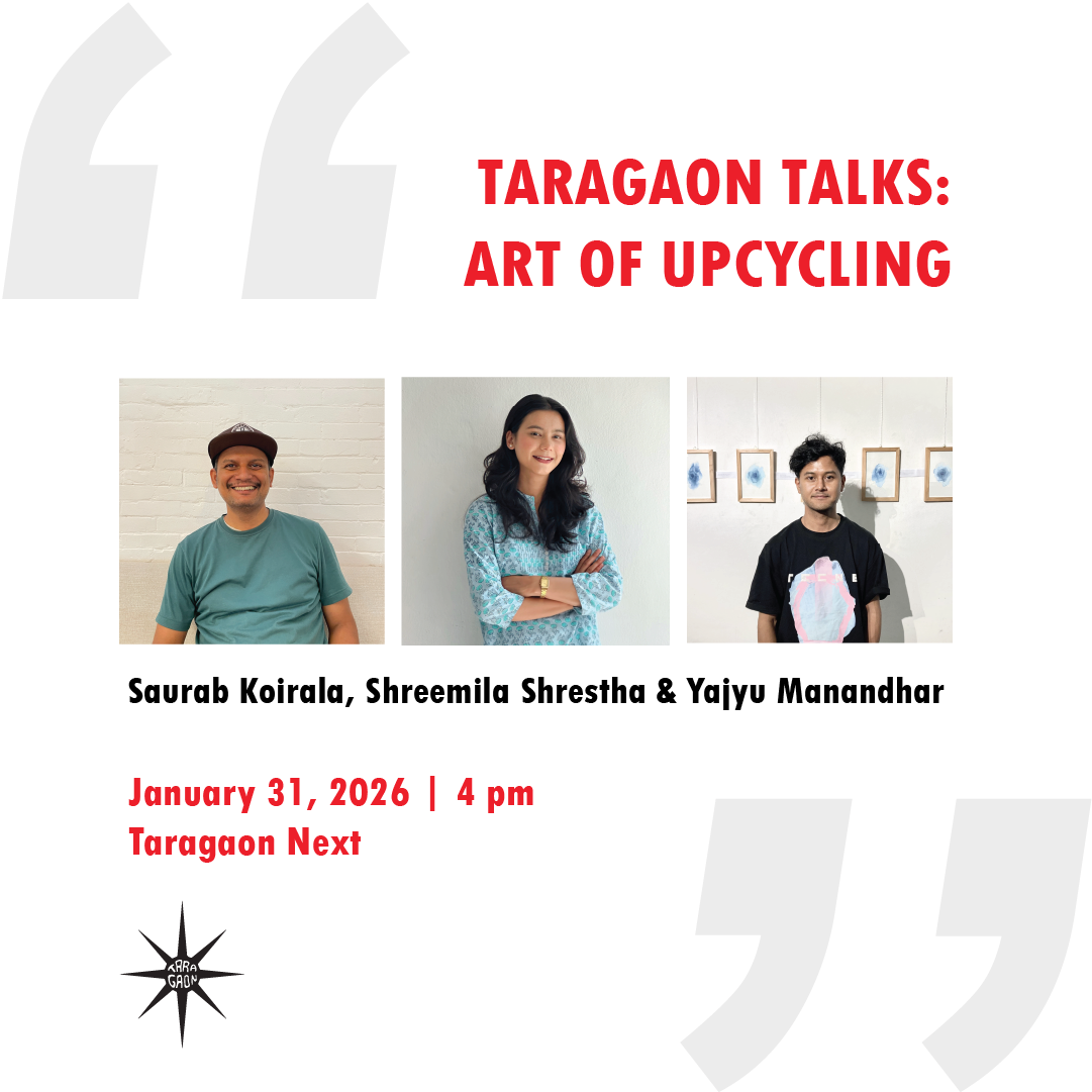 Taragaon Talks: Art of Upcycling with Saurab Koirala, Shreemila Shrestha and Yajyu Manandhar